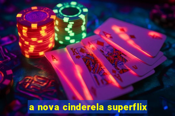 a nova cinderela superflix